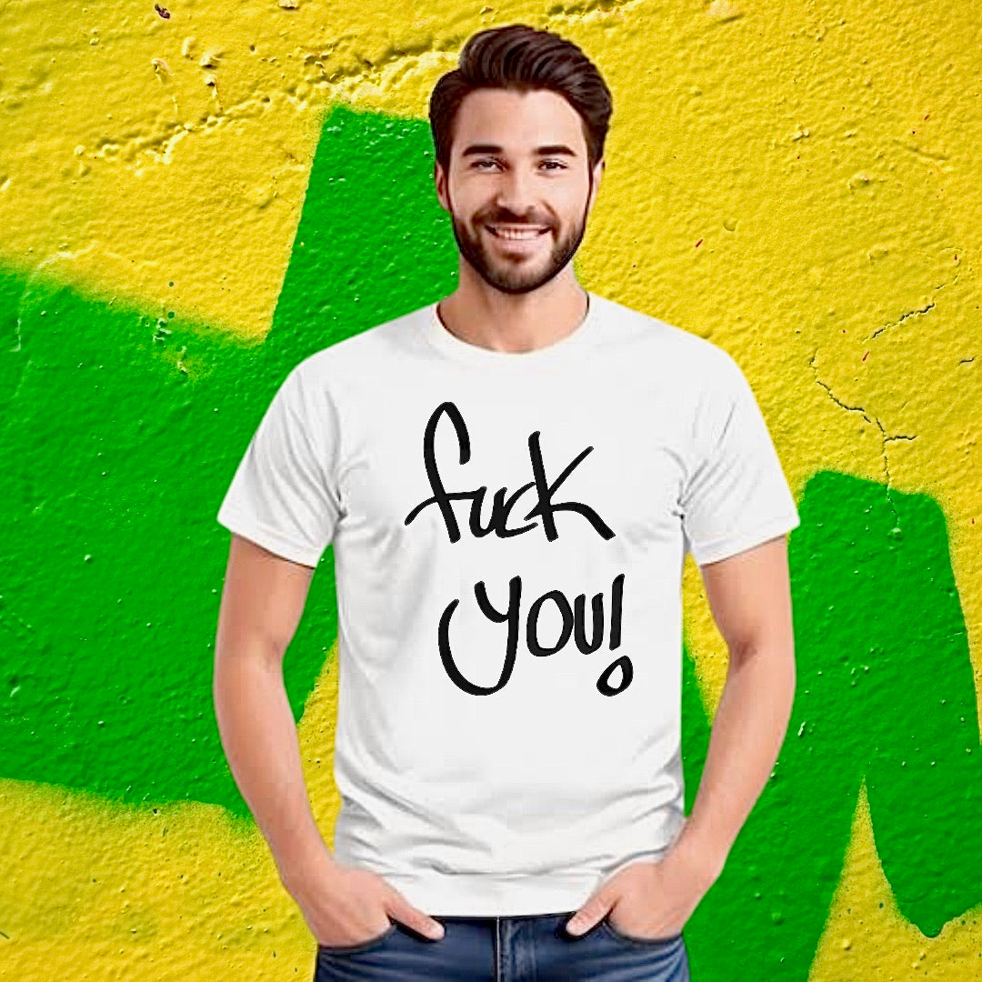 Fuck you! T-shirt