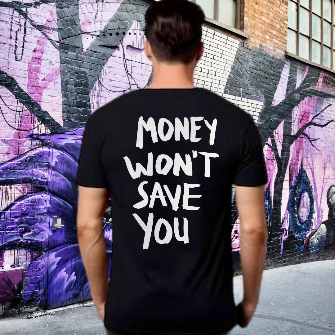 Money won’t save you T-shirt