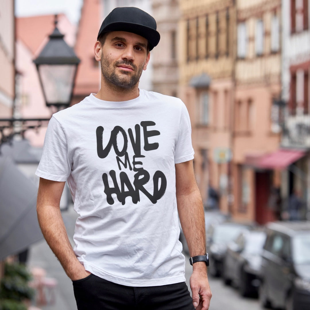 Love me hard T-shirt