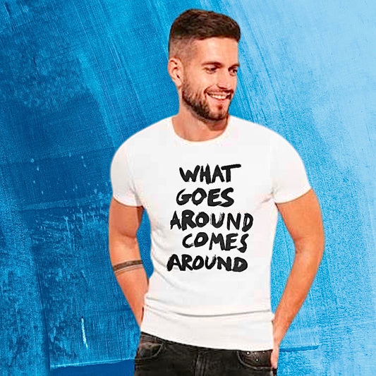 What goes around comes around T-shirt