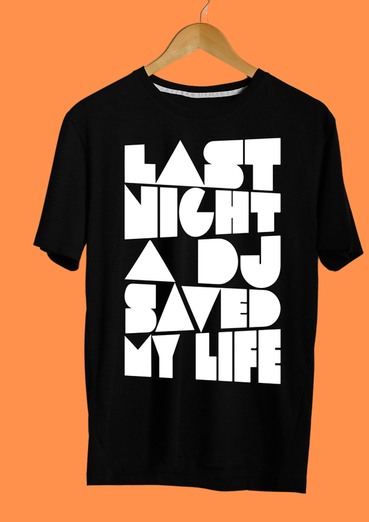 Last Night A DJ Saved My Life T-shirt