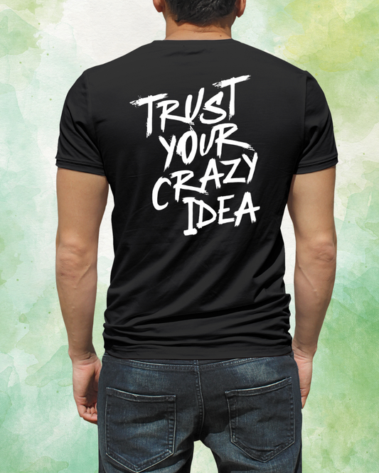 Trust Your Crazy Idea T-shirt