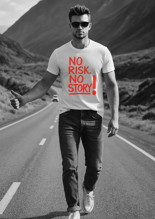 No Risk. No Story! T-shirt