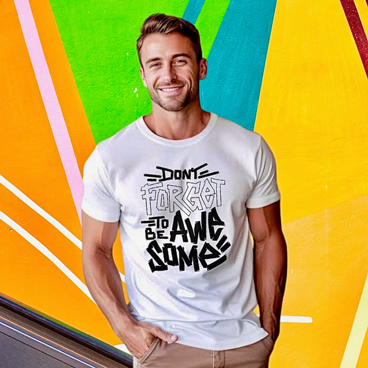 Don’t forget to be awersome T-shirt