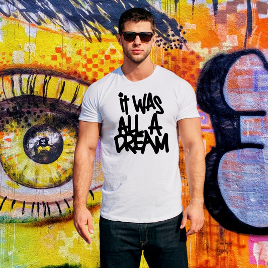 It was all a dream T-shirt