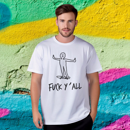 Fuck y’ all  T-shirt