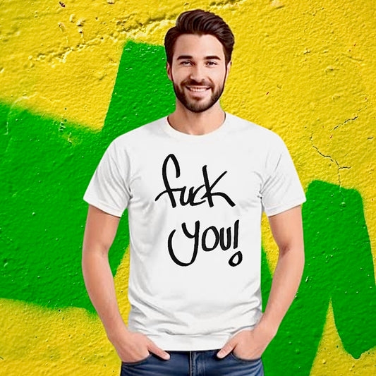 Fuck you! T-shirt