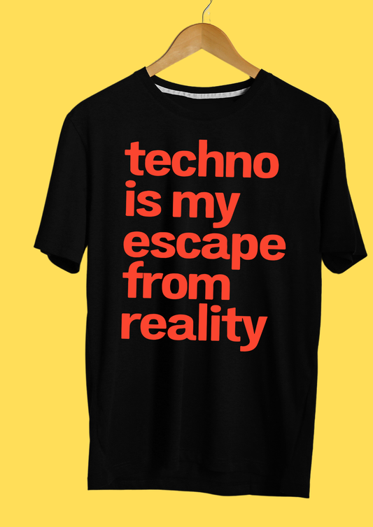 Techno Is My Escape From Reality T-shirt