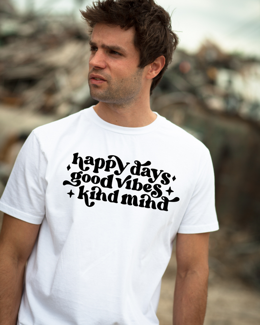 Happy Days, Good Vibes, Kind Mind T-shirt