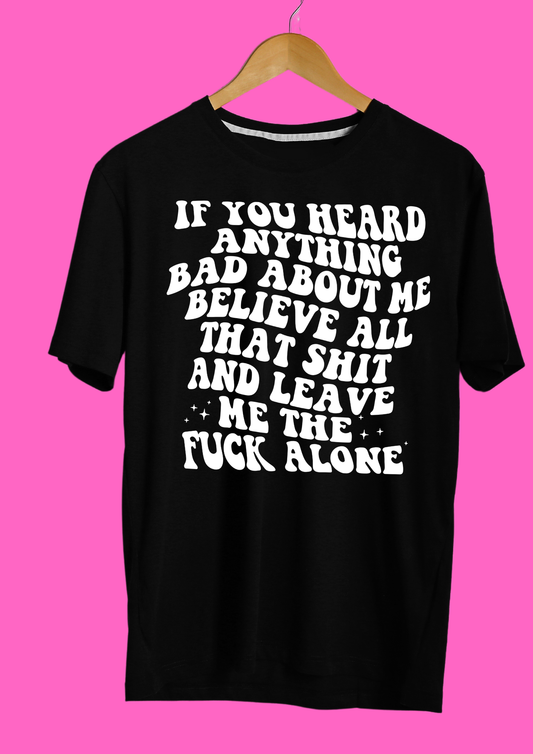 Leave Me The Fuck Alone T-shirt
