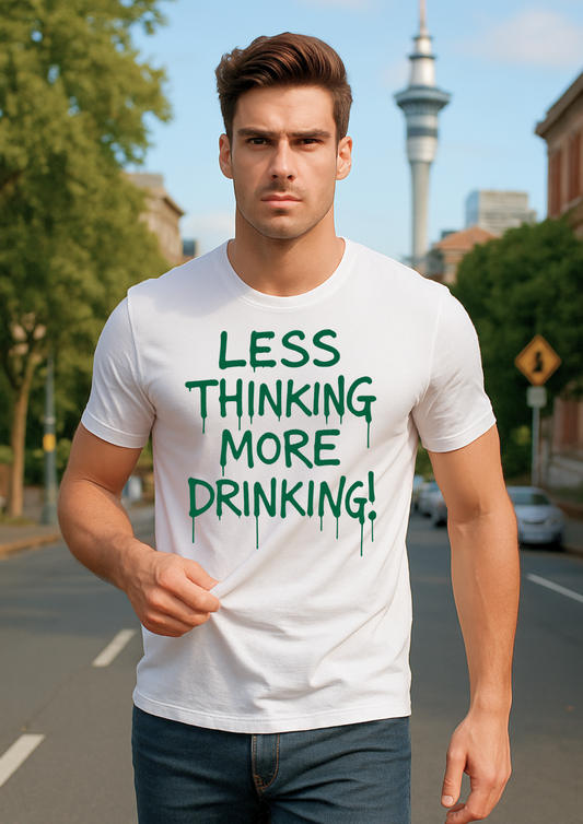 Less Thinking More Drinking T-shirt